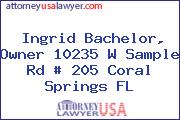 Ingrid Bachelor, Owner 10235 W Sample Rd # 205 Coral Springs FL