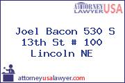 Joel Bacon 530 S 13th St # 100 Lincoln NE