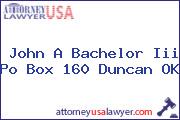 John A Bachelor Iii Po Box 160 Duncan OK