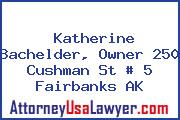 Katherine Bachelder, Owner 250 Cushman St # 5 Fairbanks AK