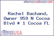 Rachel Bachand, Owner 959 N Cocoa Blvd # 1 Cocoa FL