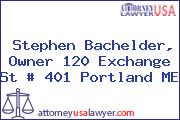 Stephen Bachelder, Owner 120 Exchange St # 401 Portland ME
