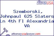 Szemborski, Johnpaul 625 Slaters Ln 4th Fl Alexandria VA