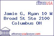 Jamie G. Ryan 10 W Broad St Ste 2100 Columbus OH