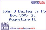 John D Bailey Jr Po Box 3007 St Augustine FL