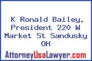K Ronald Bailey, President 220 W Market St Sandusky OH