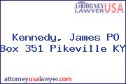 Kennedy, James PO Box 351 Pikeville KY