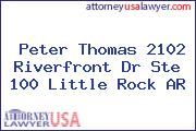 Peter Thomas 2102 Riverfront Dr Ste 100 Little Rock AR