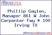 Phillip Gaylen, Manager 861 W John Carpenter Fwy # 100 Irving TX