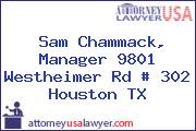 Sam Chammack, Manager 9801 Westheimer Rd # 302 Houston TX