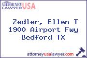 Zedler, Ellen T 1900 Airport Fwy Bedford TX