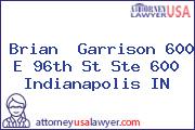 Brian  Garrison 600 E 96th St Ste 600 Indianapolis IN