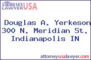 Douglas A. Yerkeson 300 N. Meridian St. Indianapolis IN