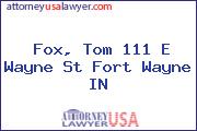 Fox, Tom 111 E Wayne St Fort Wayne IN