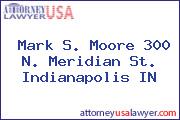 Mark S. Moore 300 N. Meridian St. Indianapolis IN