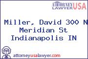 Miller, David 300 N Meridian St Indianapolis IN