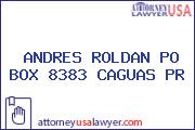 ANDRES ROLDAN PO BOX 8383 CAGUAS PR