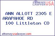 ANN ALLOTT 2305 E ARAPAHOE RD        100 Littleton CO
