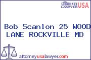Bob Scanlon 25 WOOD LANE ROCKVILLE MD