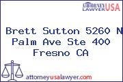 Brett Sutton 5260 N Palm Ave Ste 400 Fresno CA