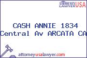 CASH ANNIE 1834 Central Av ARCATA CA