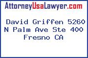 David Griffen 5260 N Palm Ave Ste 400 Fresno CA