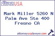 Mark Miller 5260 N Palm Ave Ste 400 Fresno CA