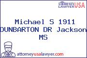 Michael S 1911 DUNBARTON DR Jackson MS