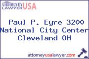 Paul P. Eyre 3200 National City Center Cleveland OH