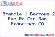 Brandie M Barrows 2 Emb Ro Ctr San Francisco CA