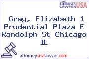 Gray, Elizabeth 1 Prudential Plaza E Randolph St Chicago IL