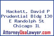Hackett, David P Prudential Bldg 130 E Randolph St Chicago IL
