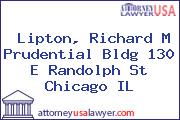 Lipton, Richard M Prudential Bldg 130 E Randolph St Chicago IL