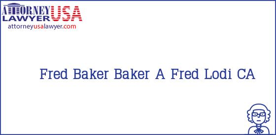 Telephone, Address and other contact data of Fred Baker, Lodi, CA, USA