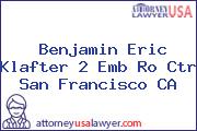 Benjamin Eric Klafter 2 Emb Ro Ctr San Francisco CA