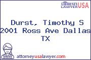 Durst, Timothy S 2001 Ross Ave Dallas TX