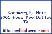 Kacsmaryk, Matt 2001 Ross Ave Dallas TX