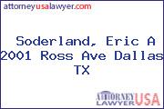 Soderland, Eric A 2001 Ross Ave Dallas TX