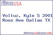 Volluz, Kyle S 2001 Ross Ave Dallas TX