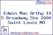 Edwin Mac Arthy 10 S Broadway Ste 2000 Saint Louis MO