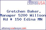 Gretchen Baker, Manager 5200 Willson Rd # 150 Edina MN