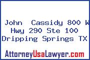 John  Cassidy 800 W Hwy 290 Ste 100 Dripping Springs TX