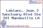 Leblanc, Jean 3 Sanctuary Blvd Ste 201 Mandeville LA
