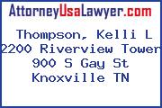 Thompson, Kelli L 2200 Riverview Tower 900 S Gay St Knoxville TN
