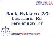 Mark Mattern 275 Eastland Rd Henderson KY