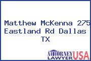 Matthew McKenna 275 Eastland Rd Dallas TX