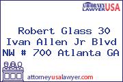 Robert Glass 30 Ivan Allen Jr Blvd NW # 700 Atlanta GA
