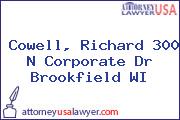 Cowell, Richard 300 N Corporate Dr Brookfield WI