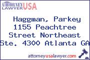Haggman, Parkey 1155 Peachtree Street Northeast Ste. 4300 Atlanta GA