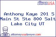 Anthony Kaye 201 S Main St Ste 800 Salt Lake City UT